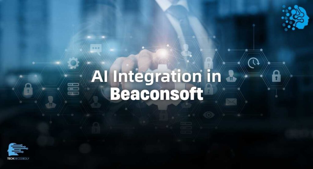 Key Pillars of AI Integration in Beaconsoft Techdecodedly