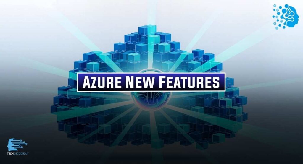 Azure New Features 2025 Techdecodedly