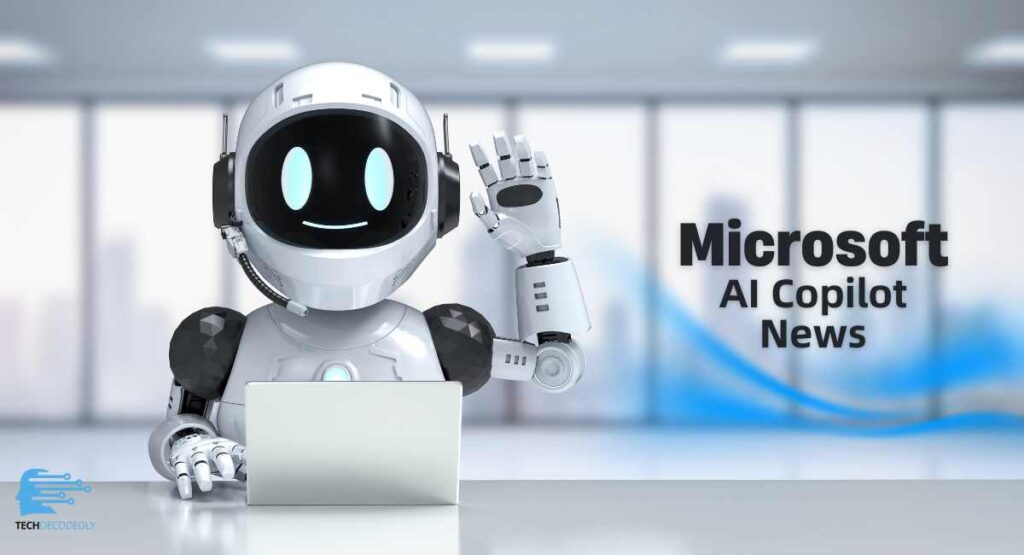Microsoft AI Copilot News Today Techdecodedly