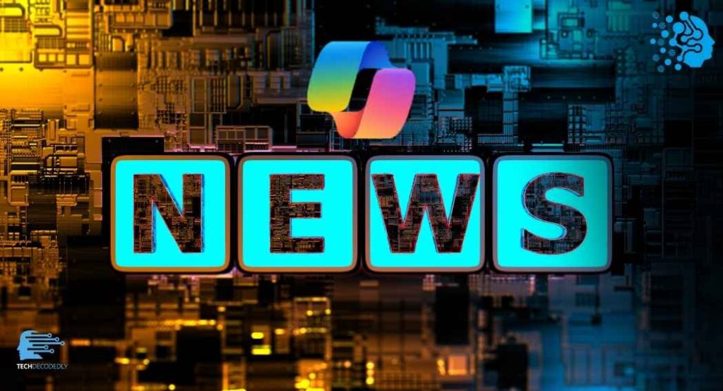 Copilot News Today Announcements & Business Plans Techdecodedly