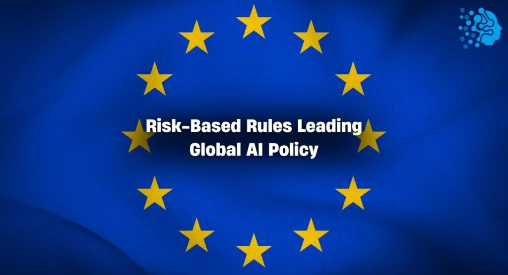 EU AI Act: Risk-Based Rules Leading Global AI Policy