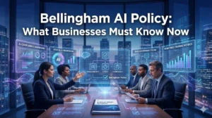 Bellingham AI Policy: What Businesses Must Know Now